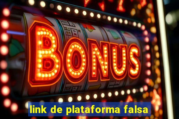 link de plataforma falsa